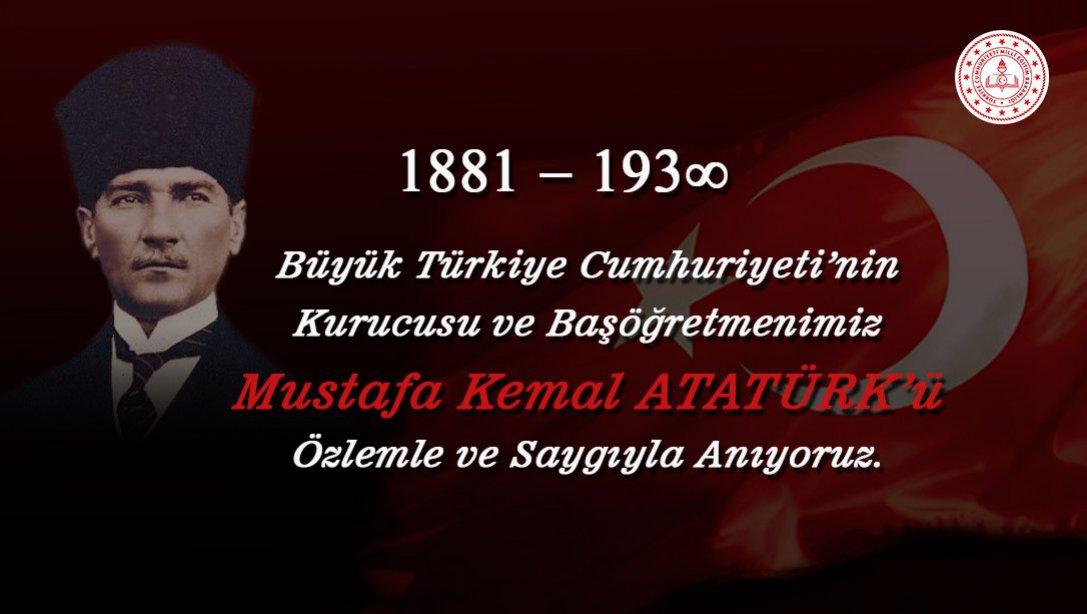 Büyük Önder M.Kemal ATATÜRK'ü Özlemle ve Saygıyla Anıyoruz