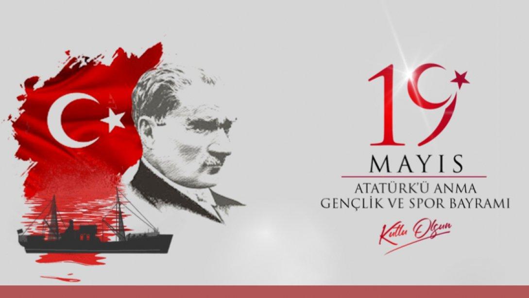 İlçe Milli Eğitim Müdürümüzün 19 Mayıs Atatürk'ü Anma Gençlik ve Spor Bayramı Mesajı